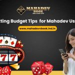 Betting Budget Tips for Mahadev Users