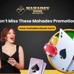 Don’t Miss These Mahadev Promotions