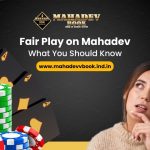 Fair Play on Mahadev: What You Should Know
