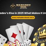 Mahadev’s Rise in 2025: What Makes It Unique