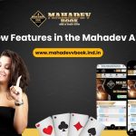New Features in the Mahadev App: Elevate Your Online Gaming with Mahadevbook