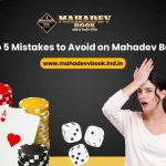Top 5 Mistakes to Avoid on Mahadev Book