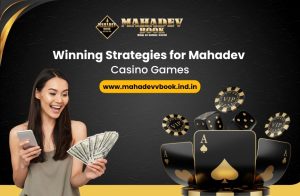 Read more about the article Winning Strategies for Mahadev Casino Games