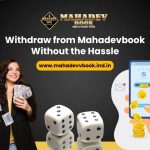 Withdraw from Mahadevbook Without the Hassle: A Seamless Gaming Experience