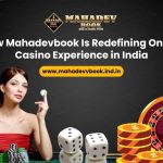 How Mahadevbook Is Redefining Online Casino Experience in India