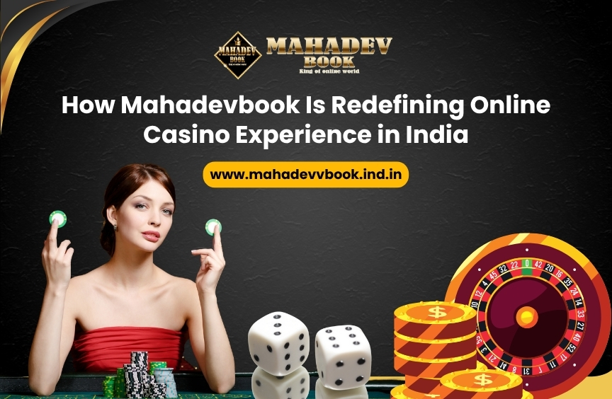 You are currently viewing How Mahadevbook Is Redefining Online Casino Experience in India