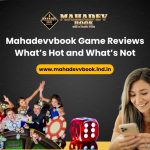 Mahadevvbook Game Reviews: What’s Hot and What’s Not
